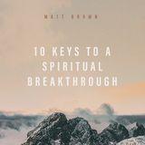 10 Keys to a Spiritual Breakthrough