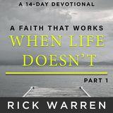 A Faith That Works When Life Doesn’t: Part 1
