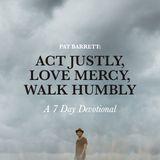 Act Justly, Love Mercy, Walk Humbly: A 7-Day Devotional by Pat Barrett