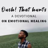 'Ouch! That Hurts' - Finding Emotional Healing