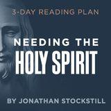 Needing the Holy Spirit
