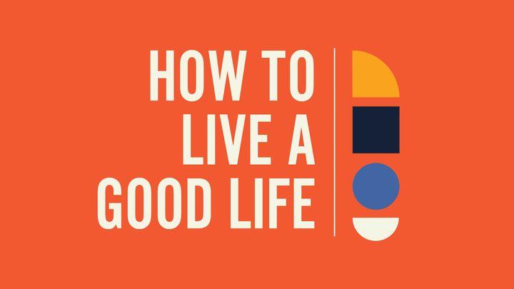 How to Live a Good Life: A Study for Kids