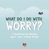 What Do I Do With Worry? A Devotional for Parents