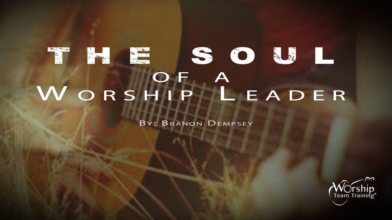 The Soul Of A Worship Leader