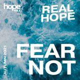 Real Hope: Fear Not