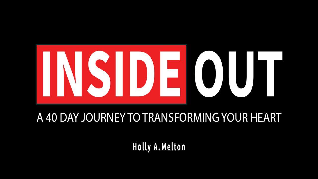 Inside Out: A 40 Day Journey to Transforming Your Heart