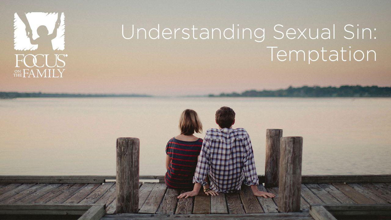 Understanding Sexual Sin: Temptation