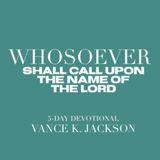 Whosoever Shall Call Upon the Name Of The Lord