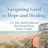 Navigating Grief to Hope and Healing