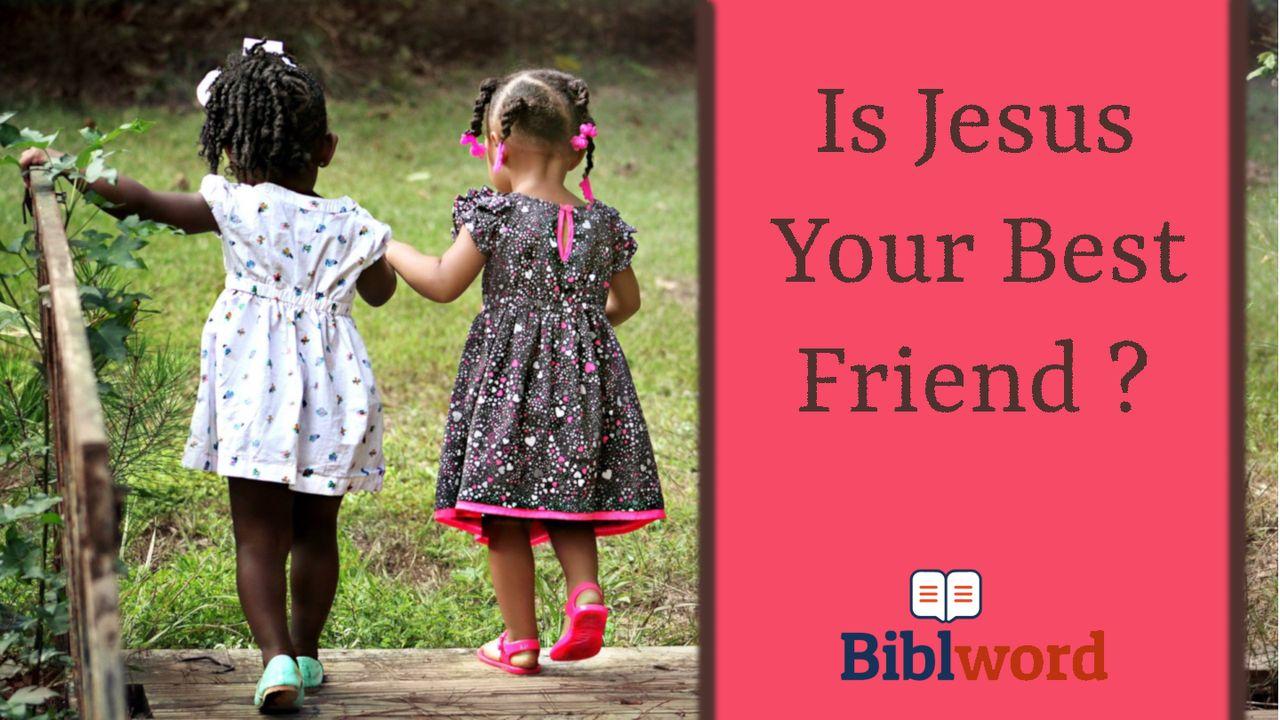 Is Jesus Your Best Friend?