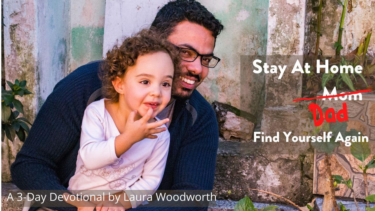 Stay-at-Home Dad (Or Mom): Find Yourself Again