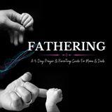 Fathering: A 4-Day Prayer and Parenting Guide 