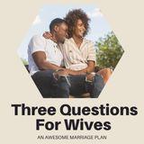 Three Questions for Wives 