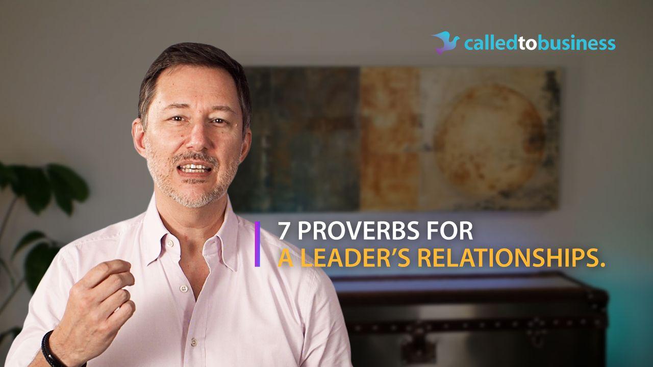 7 Proverbs for a Leader’s Relationships