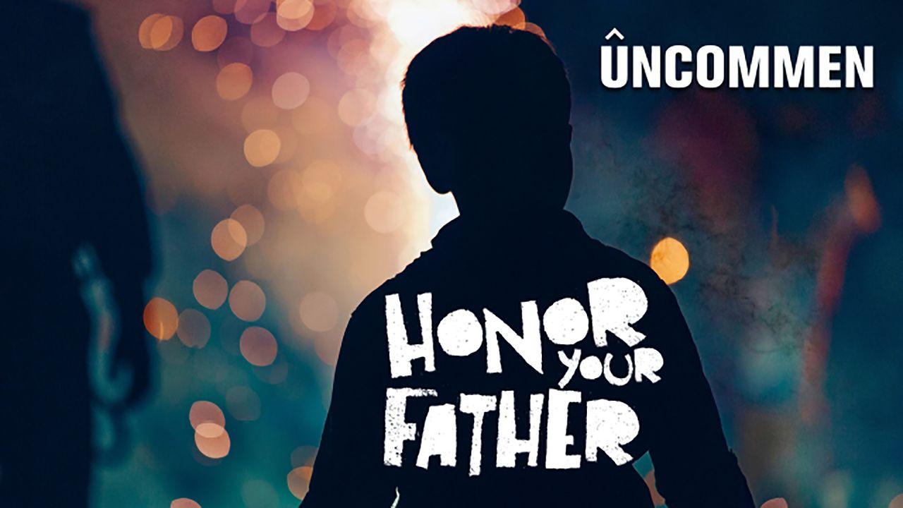 UNCOMMEN, Honor Your Father
