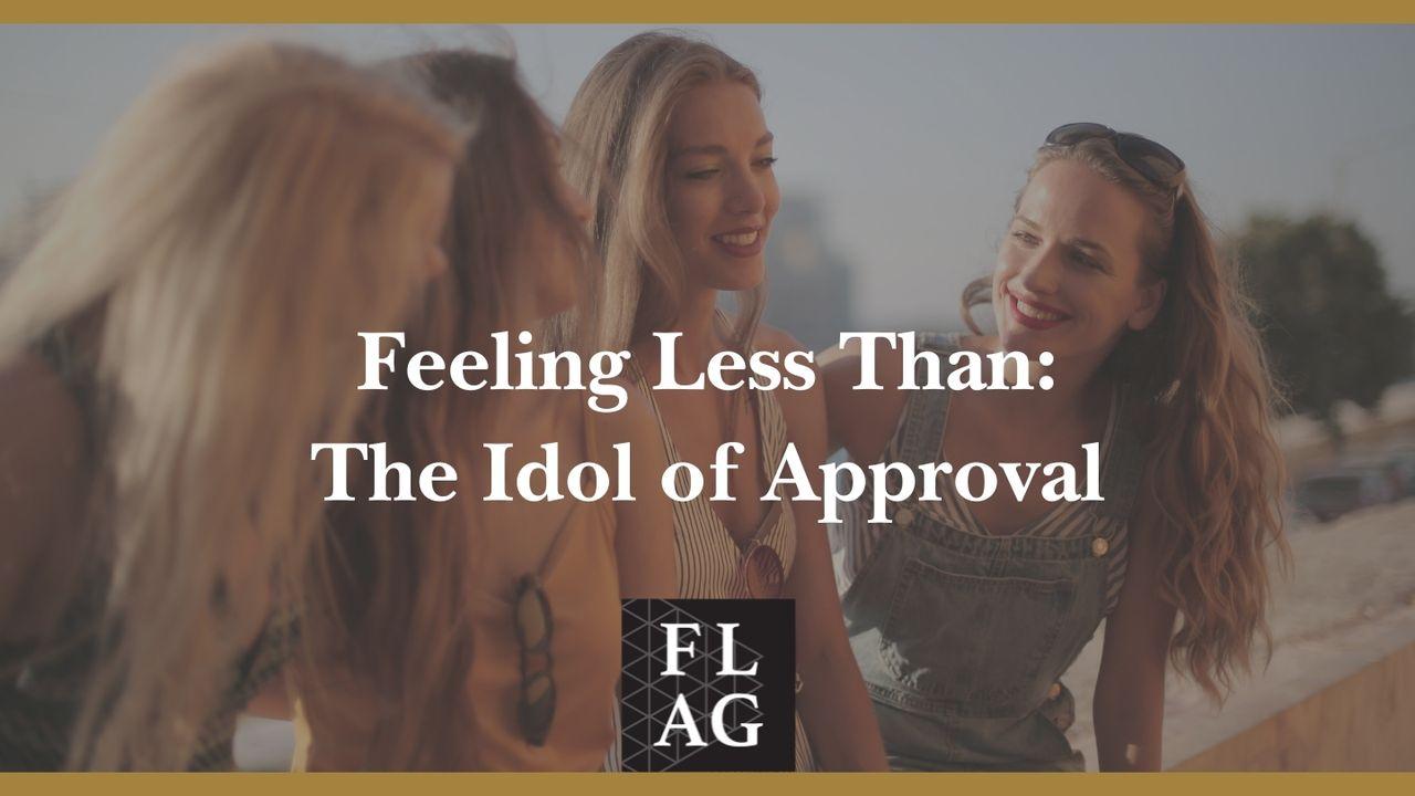 Feeling Less Than: The Idol of Approval