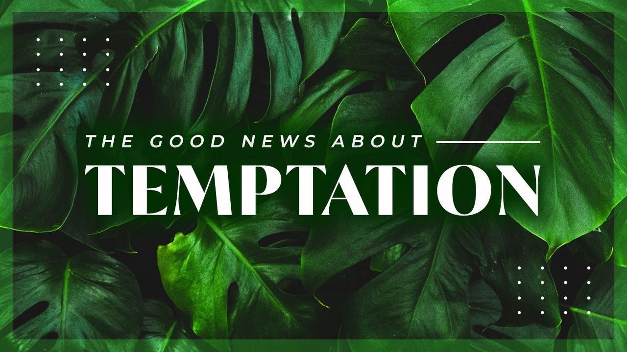 The Good News About Temptation