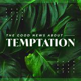 The Good News About Temptation