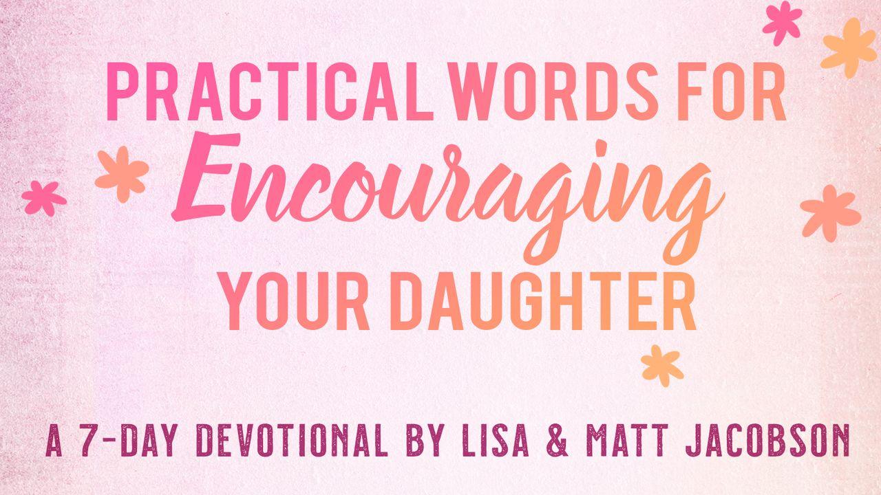 Practical Words for Encouraging Your Daughter