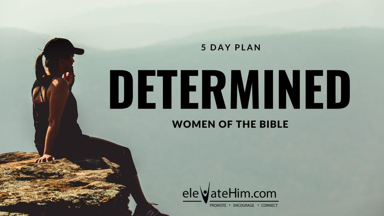 Determined Women of the Bible