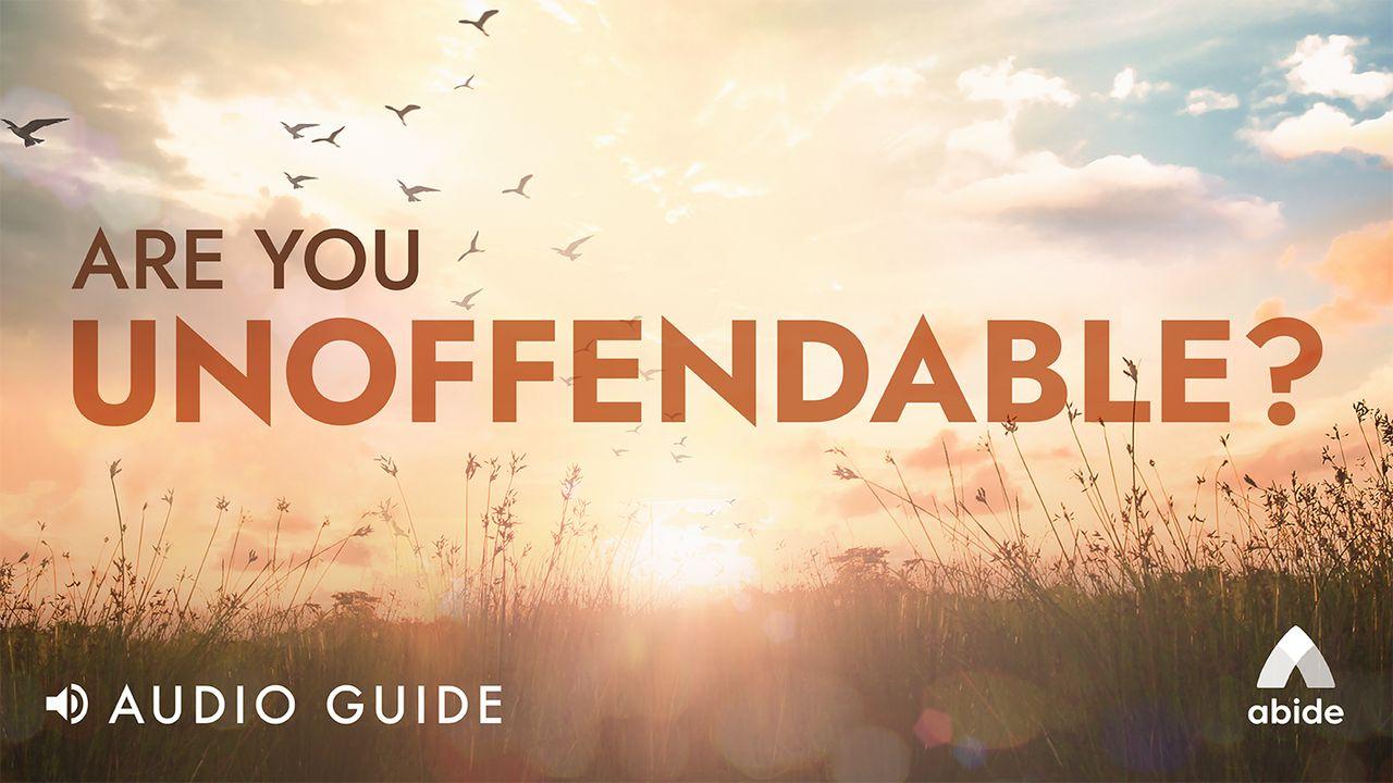 Are You Unoffendable?