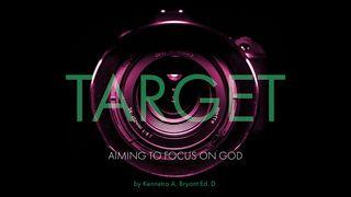 Target: Aiming To Focus On God