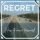 Regret: How to Move Forward