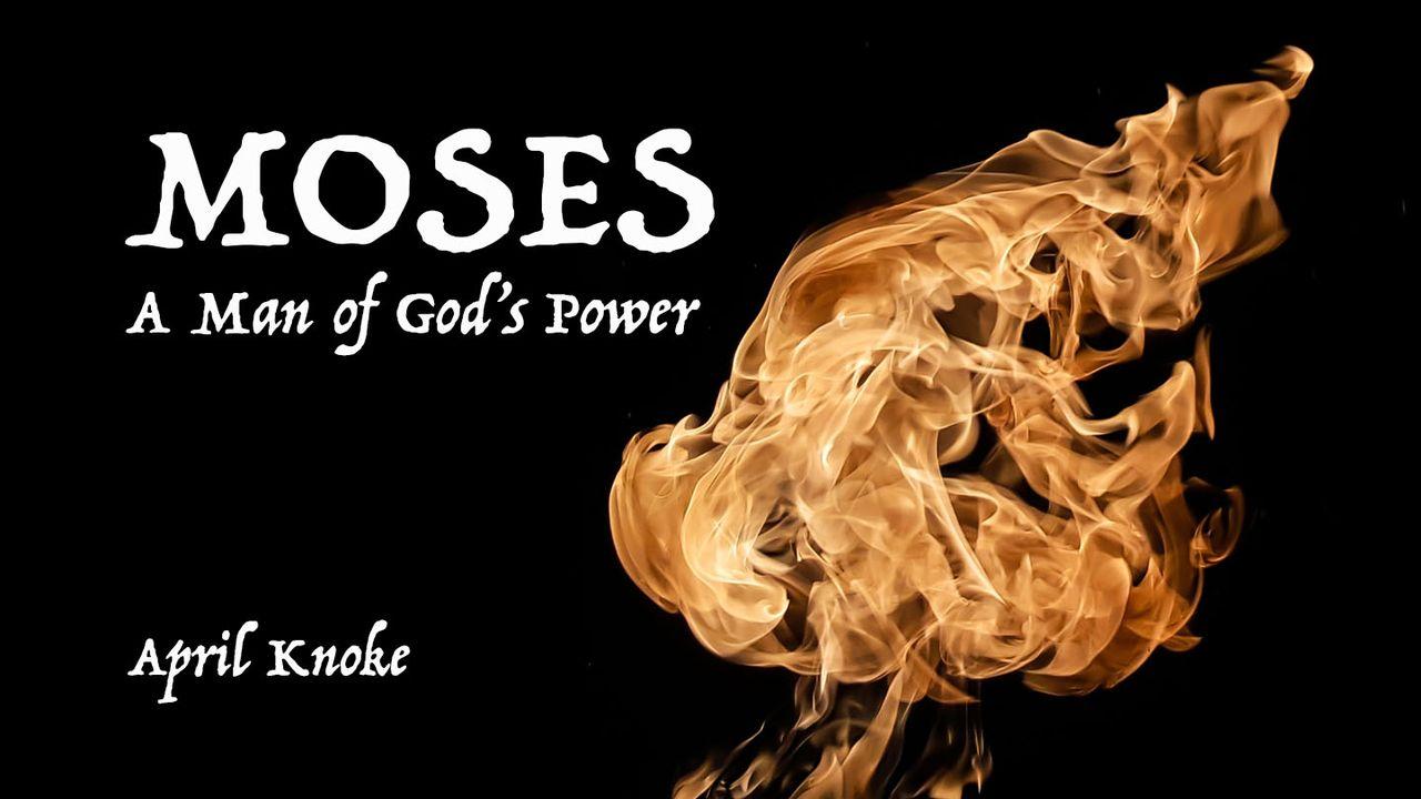 Moses, a Man of God's Power
