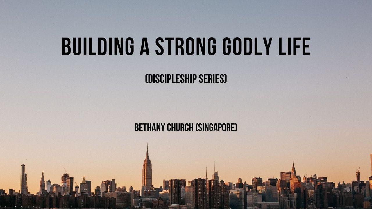 Building a Strong Godly Life