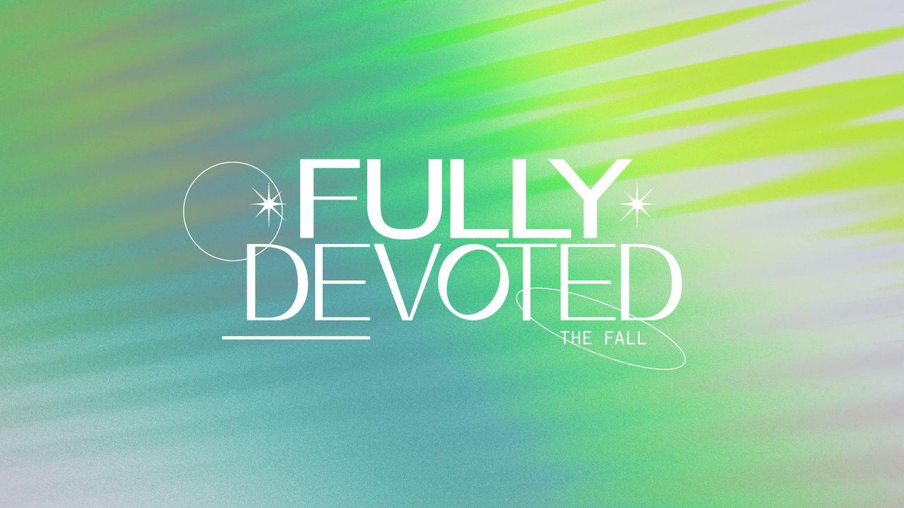 Fully Devoted: The Fall