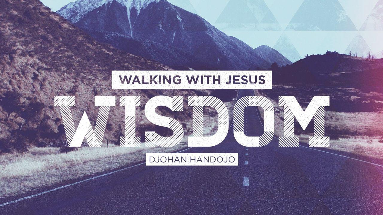 Walking With Jesus (Wisdom)