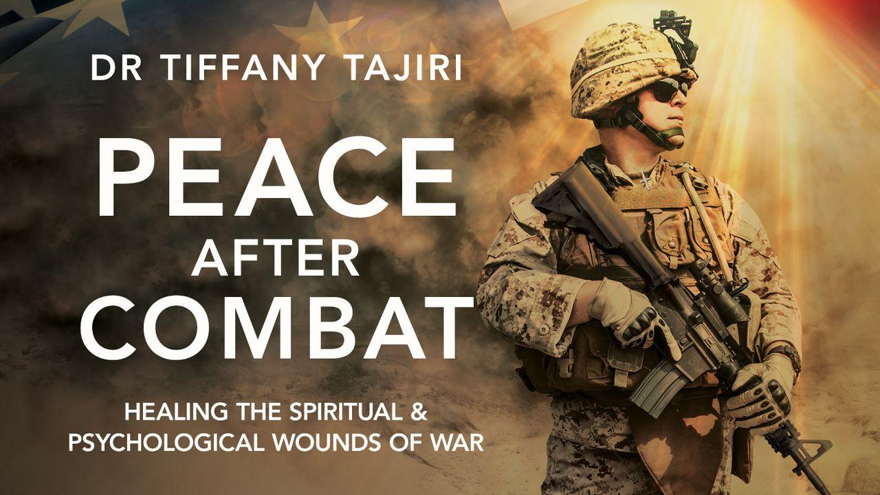 Peace After Combat - Healing the Spiritual & Psychological Wounds of War