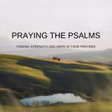 Praying the Psalms: Finding Strength & Hope in Your Prayers