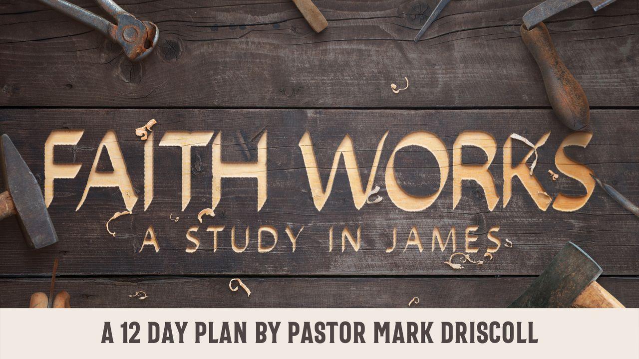 Faith Works: A Study in James