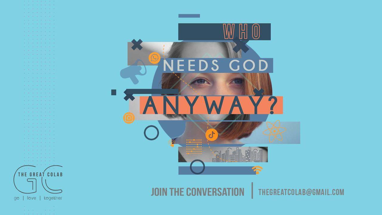 Who Needs God Anyway?