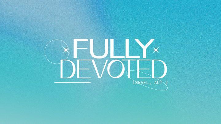 Fully Devoted: Israel, Act 2