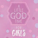 A Little God Time for Girls