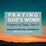 Praying God's Word: Prayers of Paul (Part 2)