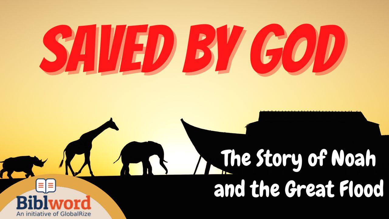Saved by God, the Story of Noah and the Great Flood