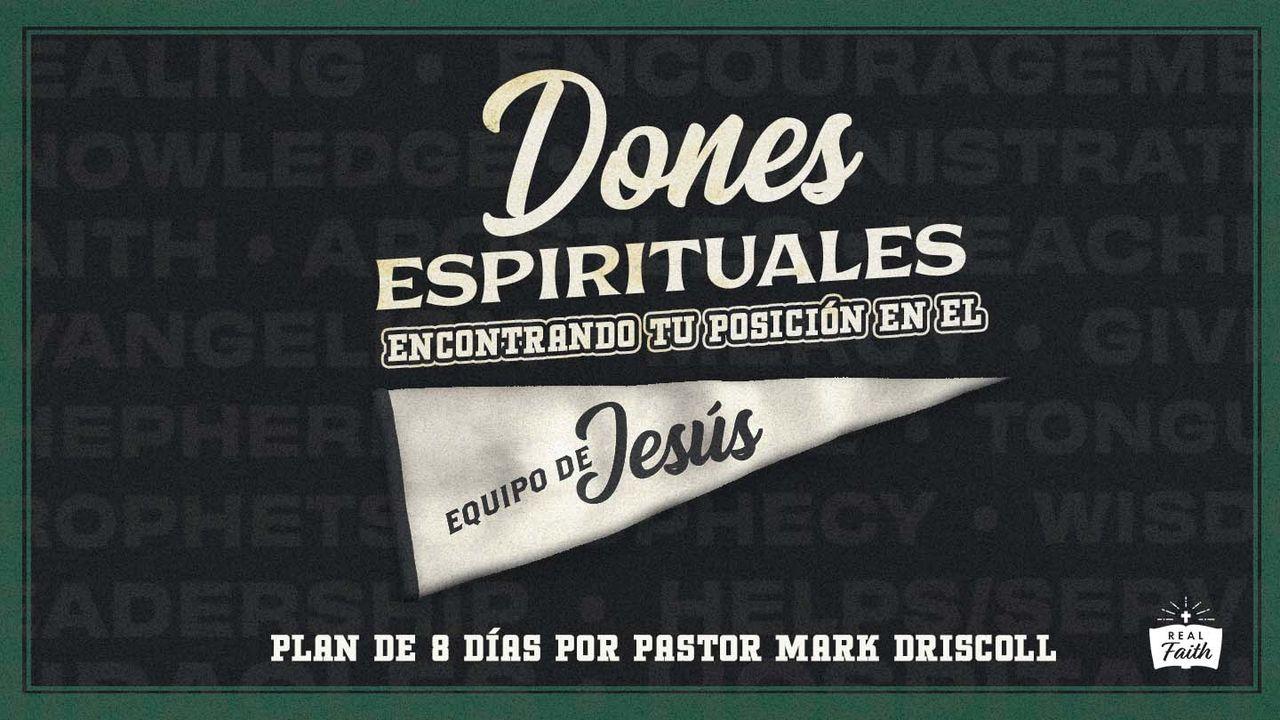 Dones Espirituales: Encontrando Tu Posición en El Equipo De Jesús