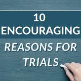10 ENCOURAGING Reasons for Trials