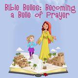 Bible Belles: Becoming A Belle Of Prayer