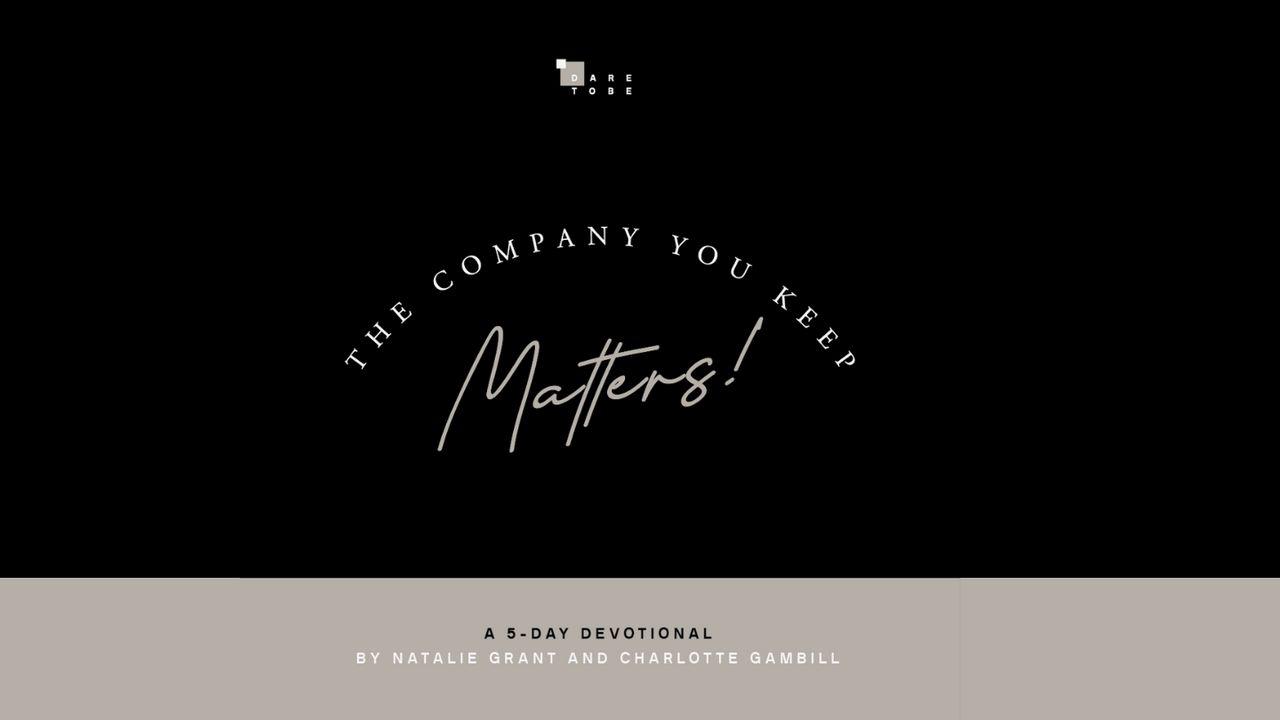 The Company You Keep Matters