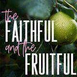 The Faithful and The Fruitful