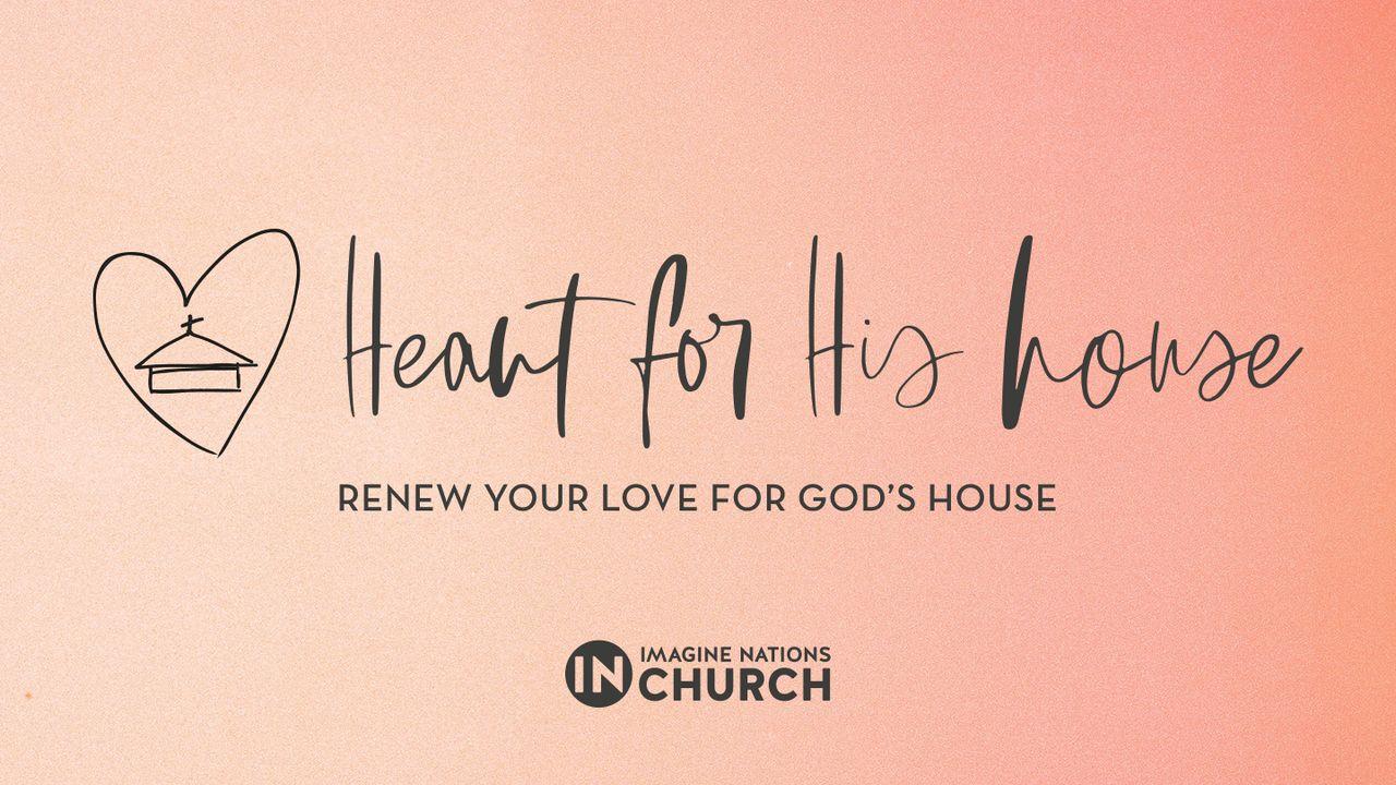 Heart for His House