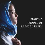 Mary: A Model of Radical Faith