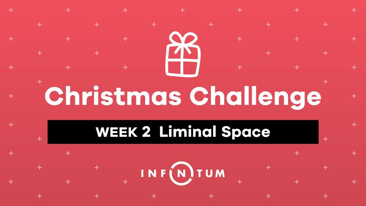 Week 2 Christmas Challenge, Liminal Space