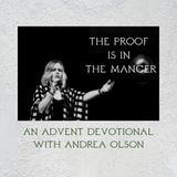 The Proof Is in the Manger – Advent Devotional With Andrea Olson