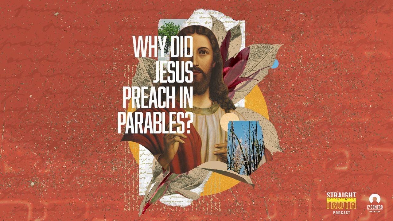 Why Did Jesus Preach in Parables?