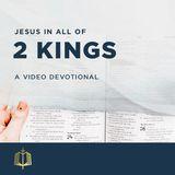 Jesus in All of 2 Kings - A Video Devotional 